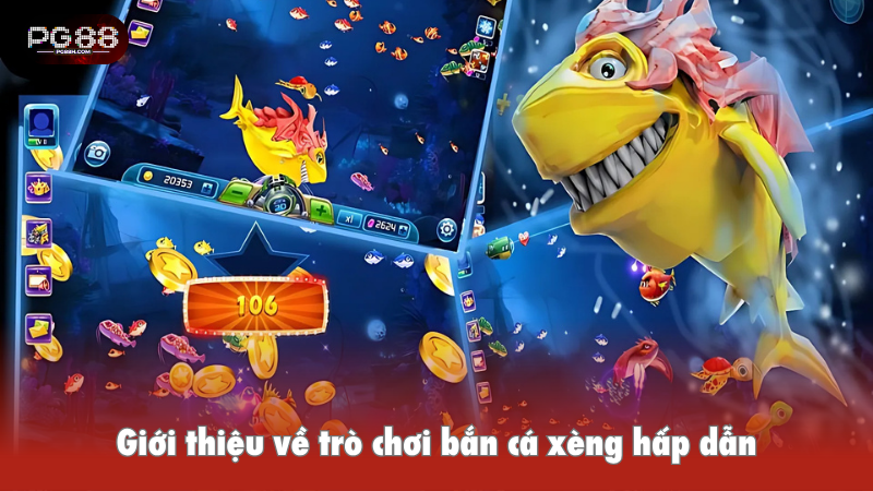Giới thiệu về trò chơi bắn cá xèng hấp dẫn