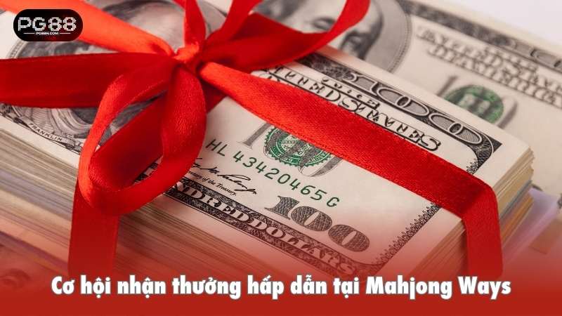 Cơ hội nhận thưởng hấp dẫn tại Mahjong Ways