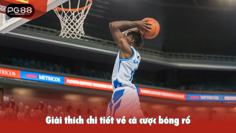 Giải thích chi tiết về cá cược bóng rổ
