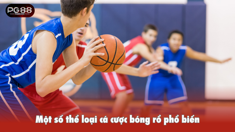 Một số thể loại cá cược bóng rổ phổ biến