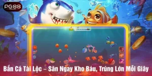 Bắn cá tài lộc săn ngay kho báu trúng lớn mỗi giây