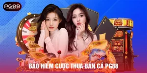 bảo hiểm cược thua bắn cá PG88