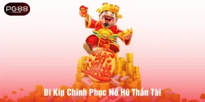 Bí kíp chinh phục nổ hũ thần tài