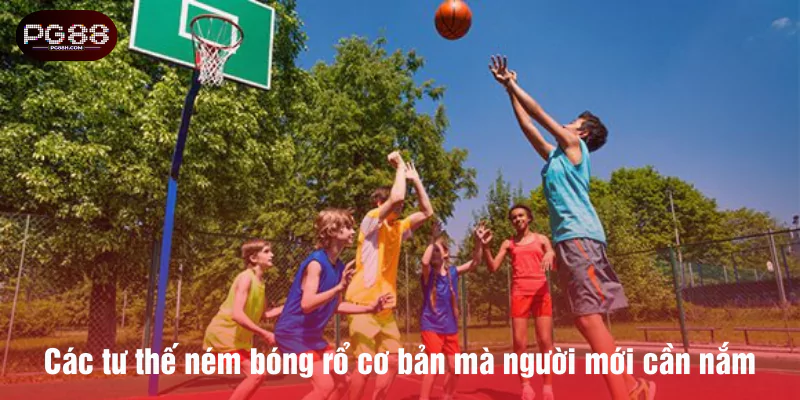 Các tư thế ném bóng rổ cơ bản mà người mới cần nắm