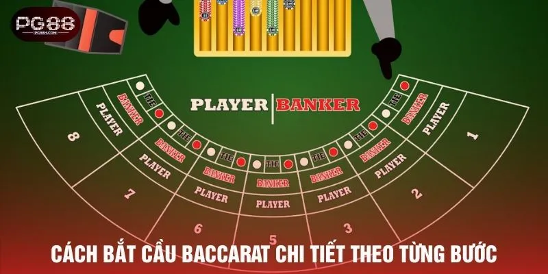 Cách bắt cầu baccarat chi tiết theo từng bước