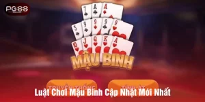 Luật chơi mậu binh cập nhật mới nhất