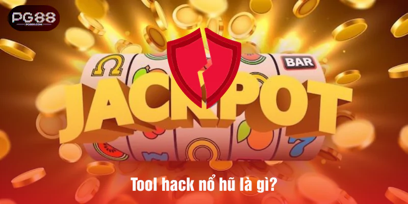 Tool hack nổ hũ là gì