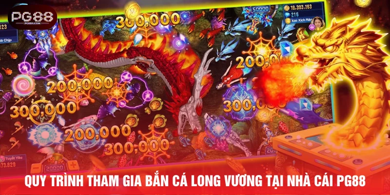 Quy trình tham gia bắn cá long vương tại nhà cái PG88