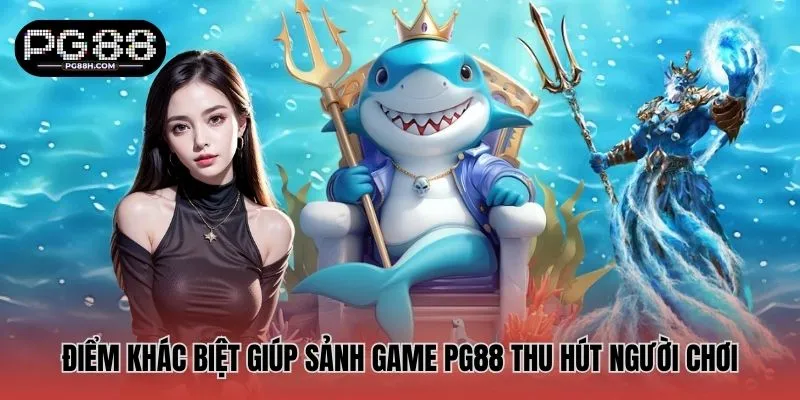 Điểm khác biệt giúp sảnh game PG88 thu hút người chơi