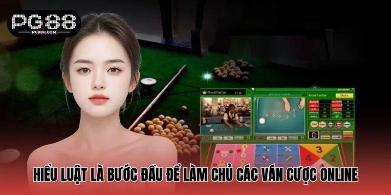 Hiểu luật là bước đầu để làm chủ các ván cược online