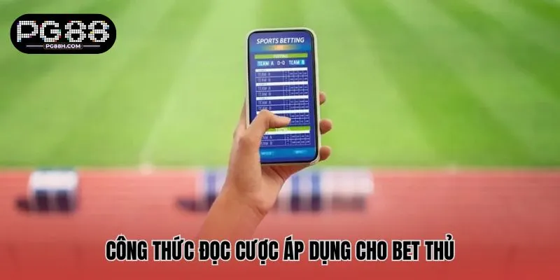 Công thức đọc cược áp dụng cho bet thủ