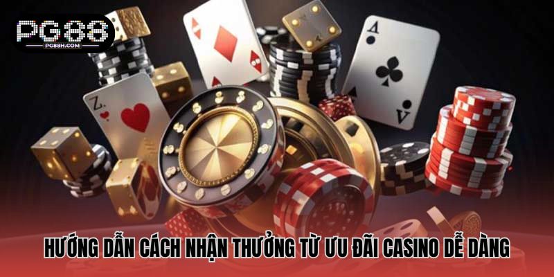 Hướng dẫn cách nhận thưởng từ ưu đãi casino dễ dàng