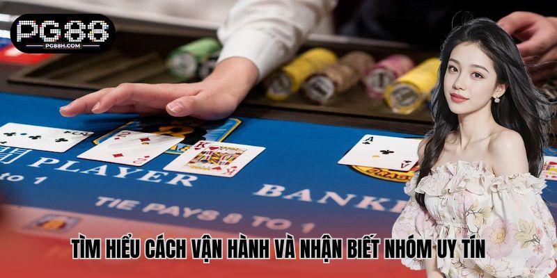 Tìm hiểu cách vận hành và nhận biết nhóm uy tín