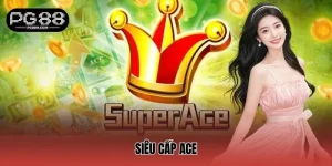 Siêu Cấp ACE - Game Nổ Hũ Kịch Tính, Tỷ Lệ Thắng Jackpot Cao