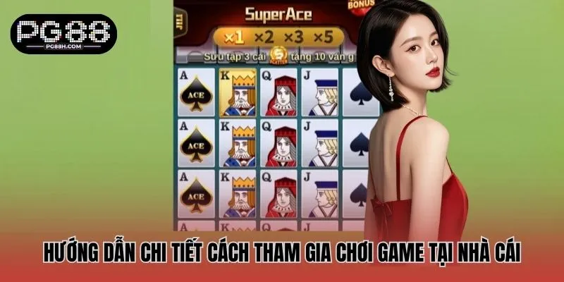 Hướng dẫn chi tiết quy trình chuẩn tham gia chơi game