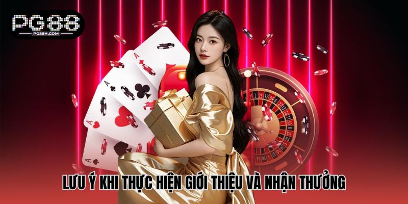 Lưu ý khi thực hiện giới thiệu và nhận thưởng