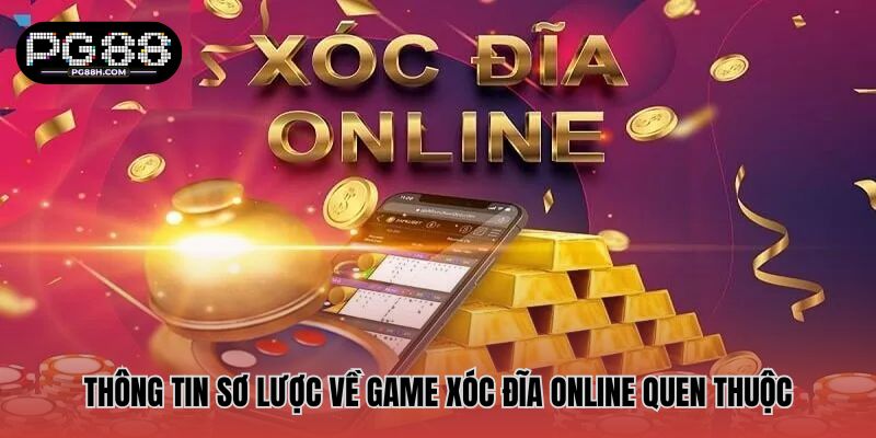 Thông tin sơ lược về game xóc đĩa online quen thuộc